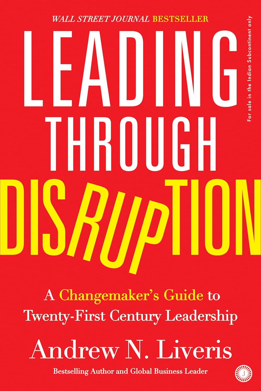 Leading Through Disruption A Changemaker S Guide To Twenty-F