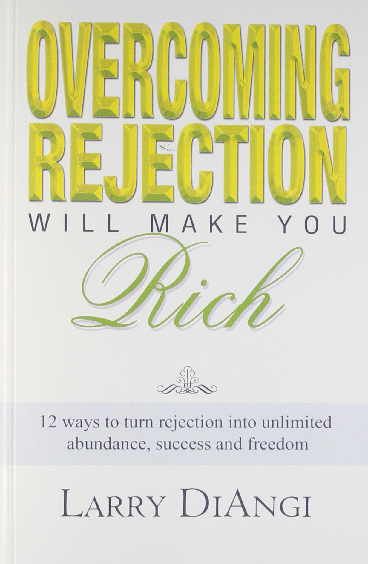 Overcoming Rejection Will Make You Rich