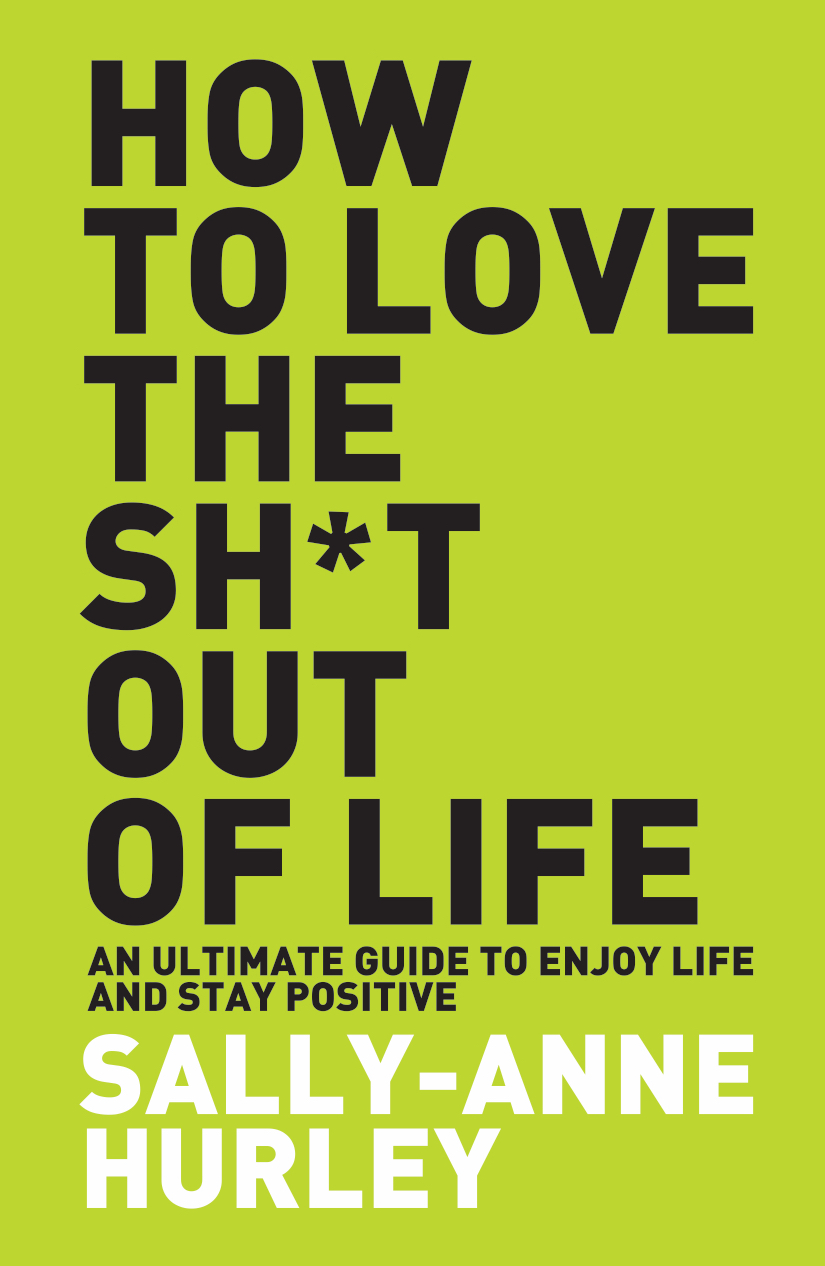 How To Love The Sh*T Out Of Life