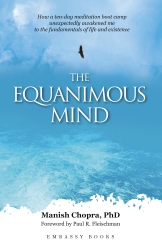 The Equanimous Mind How a ten-day meditation boot camp unexpectedly awakened me to the fundamentals of life and existence
