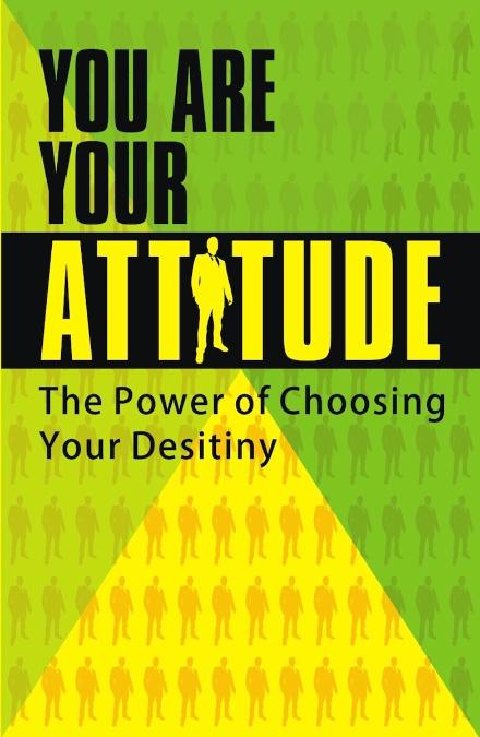 You Are Your Attitude