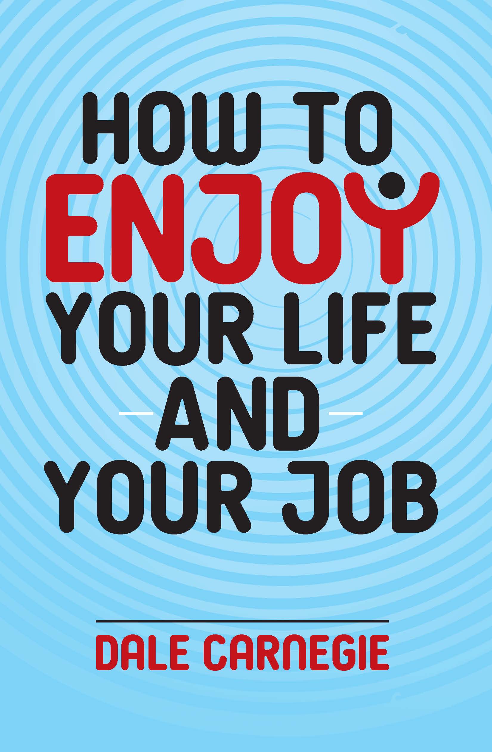 How To Enjoy  Your Life And Your Job